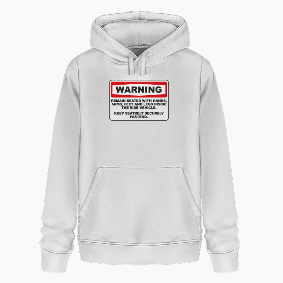 Bedruckter Hoodie mit einem Achterbahn Warnschild. Warning. Remain seated with hands, arms,feet and legs inside the vehicle. Keep seatbelt securely fastend.